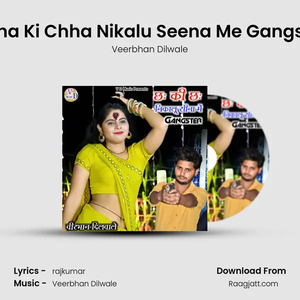 Chha Ki Chha Nikalu Seena Me Gangster mp3 song