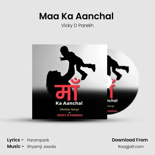 Maa Ka Aanchal (Mother Song) - Vicky D Parekh album cover 