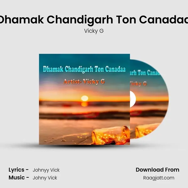 Dhamak Chandigarh Ton Canadaa - Vicky G album cover 