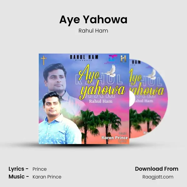 Aye Yahowa - Rahul Ham mp3 song