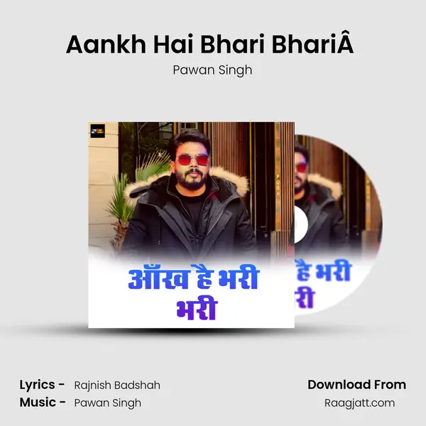 Aankh Hai Bhari BhariÂ  - Pawan Singh album cover 