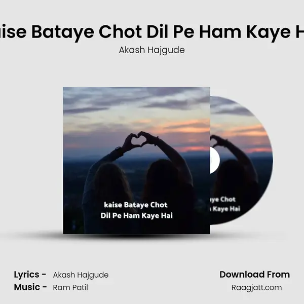 kaise Bataye Chot Dil Pe Ham Kaye Hai mp3 song