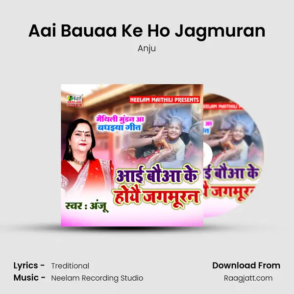 Aai Bauaa Ke Ho Jagmuran - Anju mp3 song