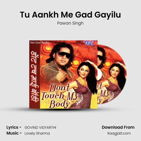 Tu Aankh Me Gad Gayilu mp3 song