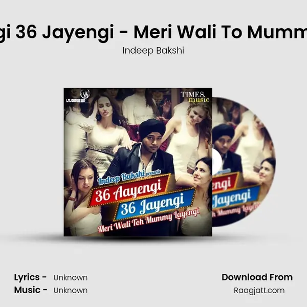 36 Aayengi 36 Jayengi - Meri Wali To Mummy Layengi mp3 song