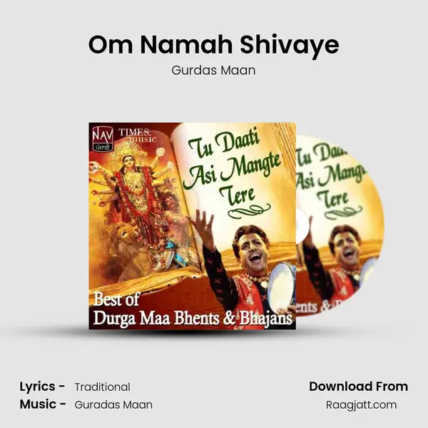 Om Namah Shivaye - Gurdas Maan mp3 song