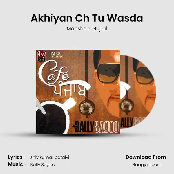 Akhiyan Ch Tu Wasda - Mansheel Gujral album cover 