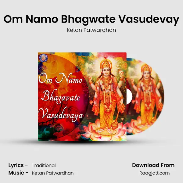 Om Namo Bhagwate Vasudevay - Ketan Patwardhan album cover 