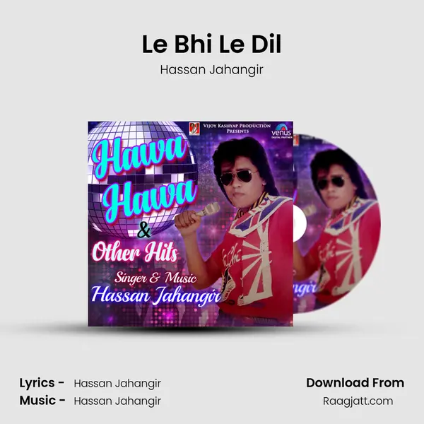 Le Bhi Le Dil - Hassan Jahangir album cover 