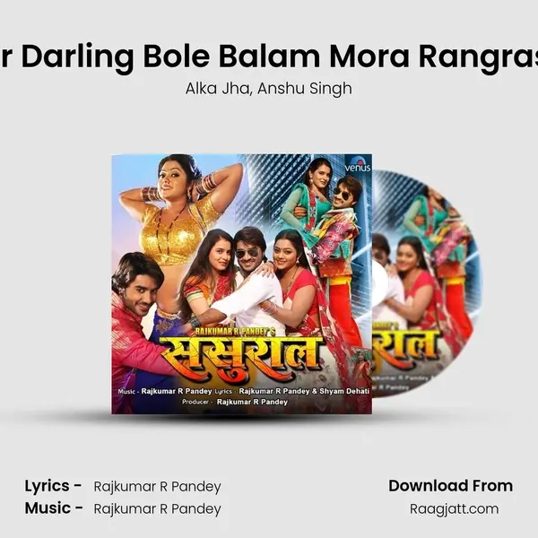 Dear Darling Bole Balam Mora Rangrasiya - Alka Jha album cover 