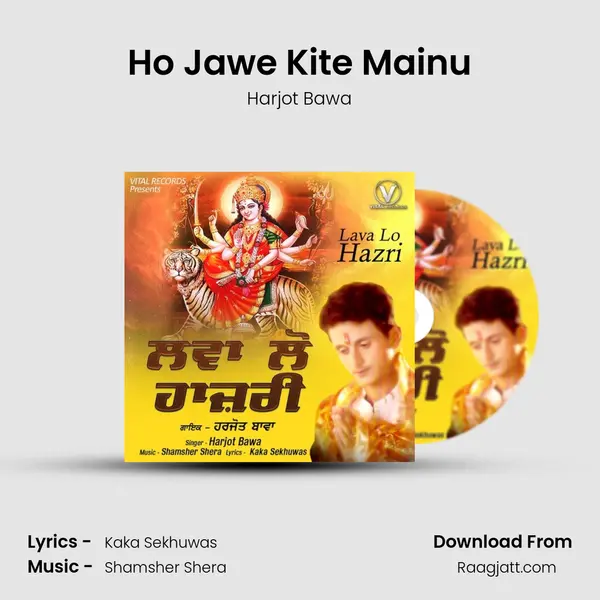 Ho Jawe Kite Mainu - Harjot Bawa album cover 