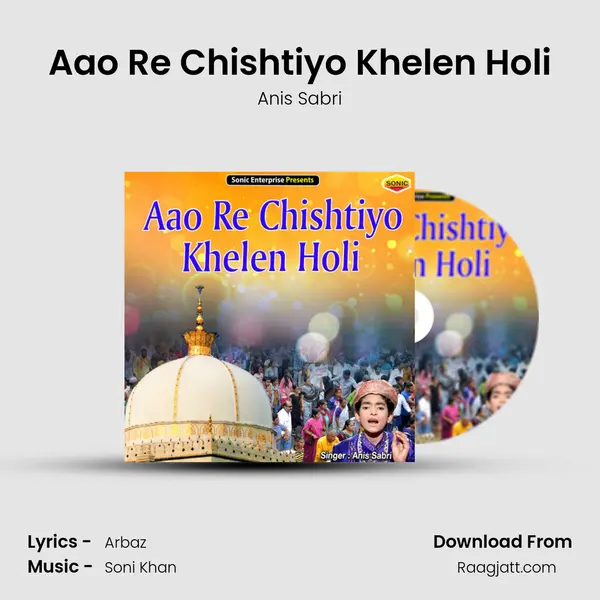 Aao Re Chishtiyo Khelen Holi mp3 song