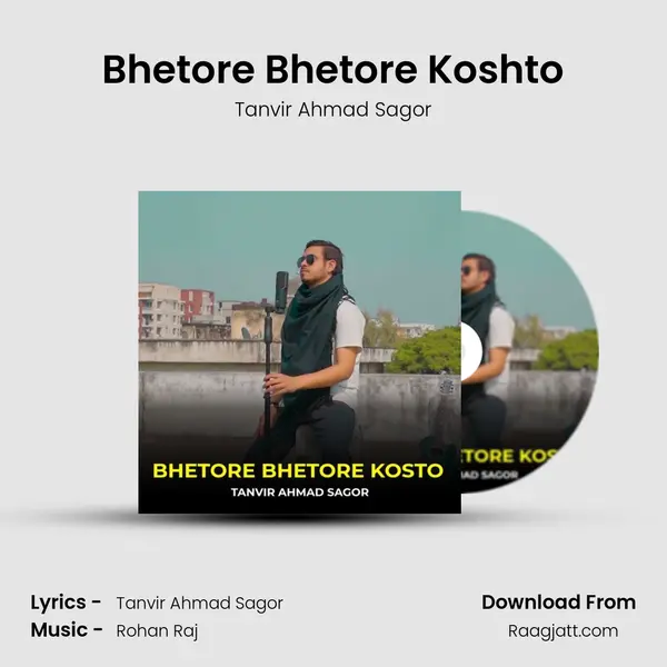 Bhetore Bhetore Koshto mp3 song