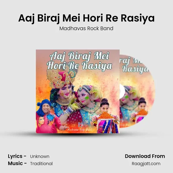 Aaj Biraj Mei Hori Re Rasiya - Madhavas Rock Band album cover 