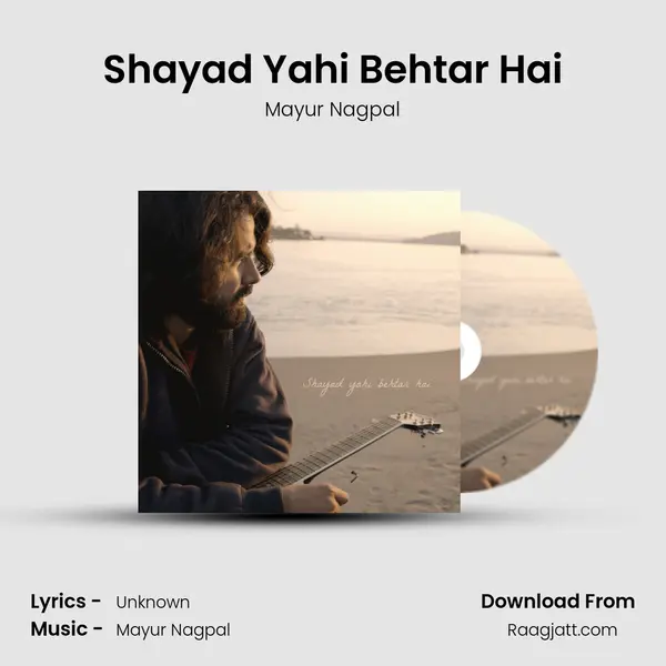 Shayad Yahi Behtar Hai - Mayur Nagpal album cover 