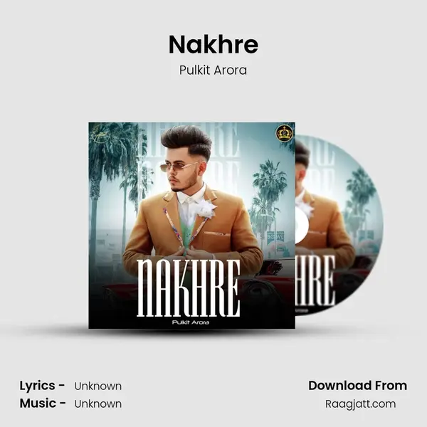 Nakhre - Pulkit Arora album cover 