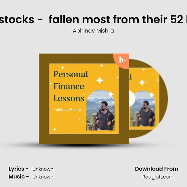 Nifty stocks -  fallen most from their 52 highs - Abhinav Mishra album cover 