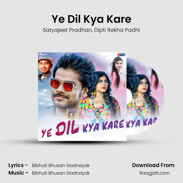 Ye Dil Kya Kare - Satyajeet Pradhan album cover 