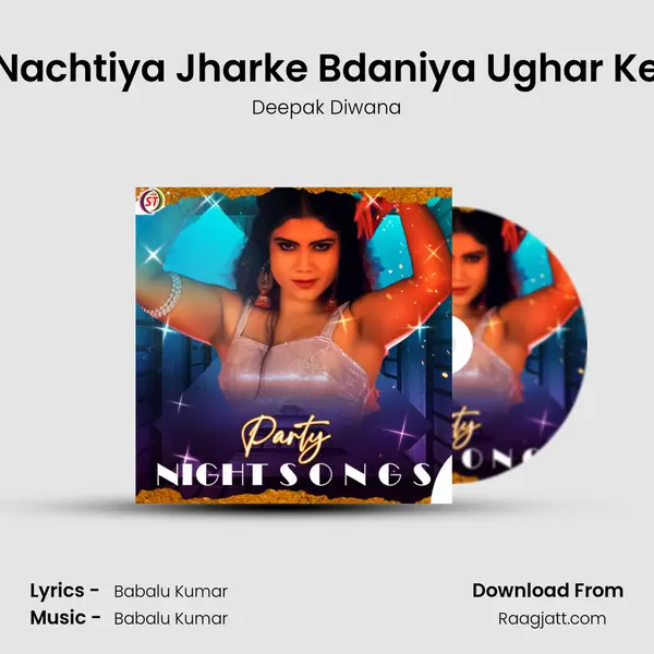 Nachtiya Jharke Bdaniya Ughar Ke - Deepak Diwana mp3 song