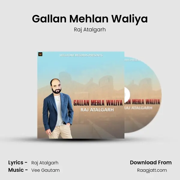 Gallan Mehlan Waliya - Raj Atalgarh album cover 