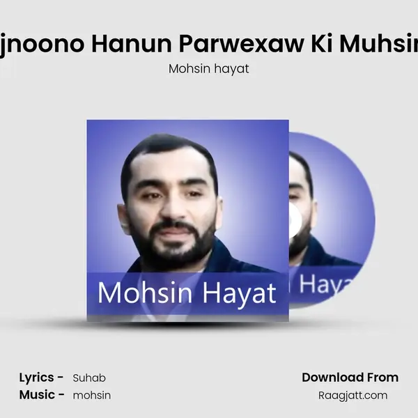 Tan Majnoono Hanun Parwexaw Ki Muhsin Hayat mp3 song