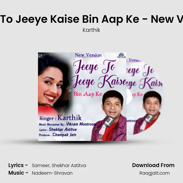 Jeeye To Jeeye Kaise Bin Aap Ke - New Version mp3 song