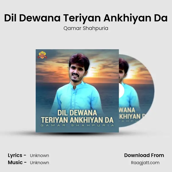 Dil Dewana Teriyan Ankhiyan Da - Qamar Shahpuria album cover 