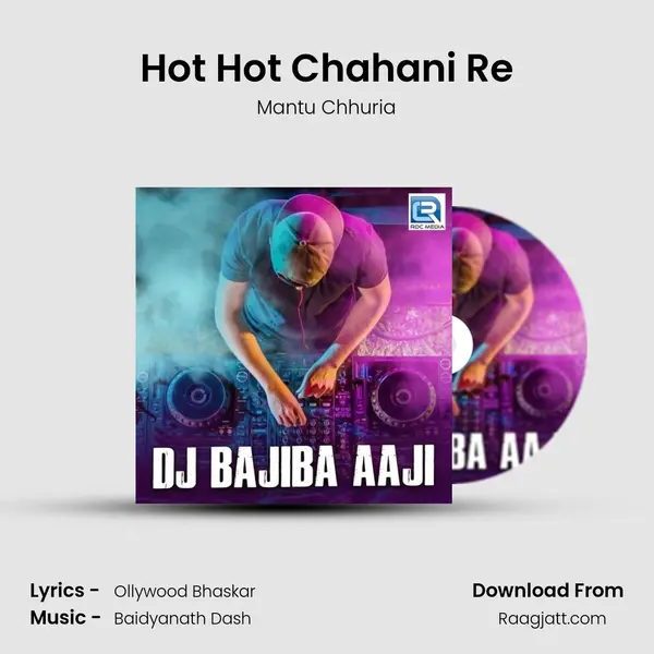 Hot Hot Chahani Re - Mantu Chhuria mp3 song