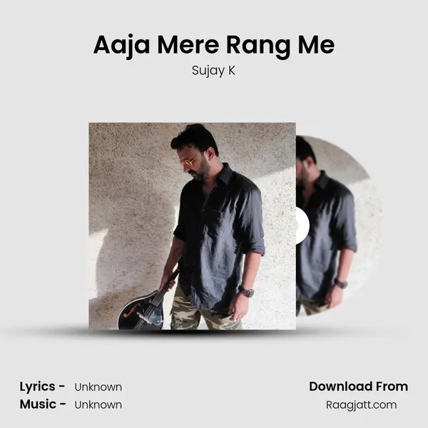 Aaja Mere Rang Me - Sujay K album cover 