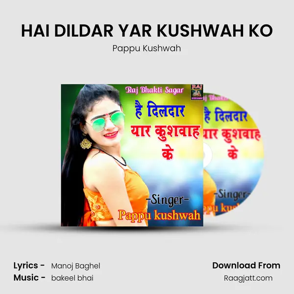 HAI DILDAR YAR KUSHWAH KO mp3 song