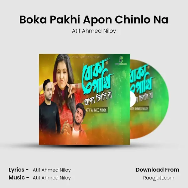 Boka Pakhi Apon Chinlo Na - Atif Ahmed Niloy album cover 