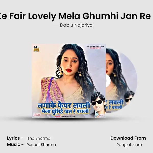 Lga Ke Fair Lovely Mela Ghumhi Jan Re Pagli mp3 song