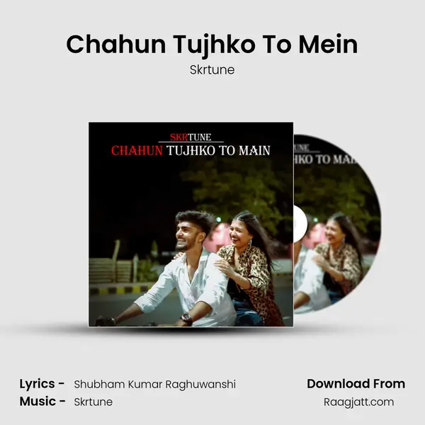 Chahun Tujhko To Mein - Skrtune album cover 