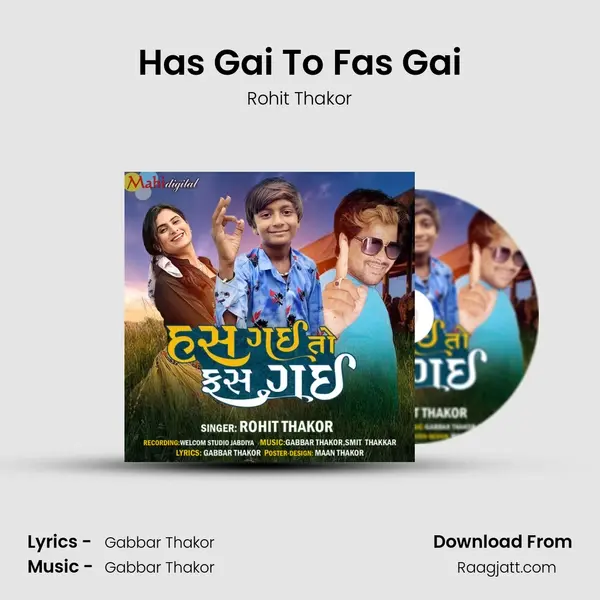 Has Gai To Fas Gai - Rohit Thakor mp3 song