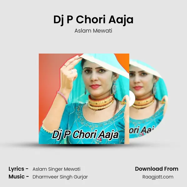 Dj P Chori Aaja - Aslam Mewati album cover 