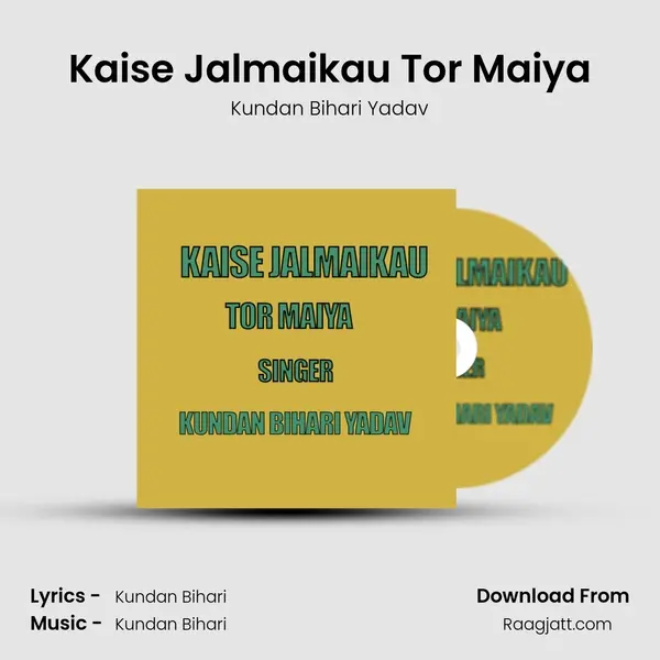 Kaise Jalmaikau Tor Maiya mp3 song