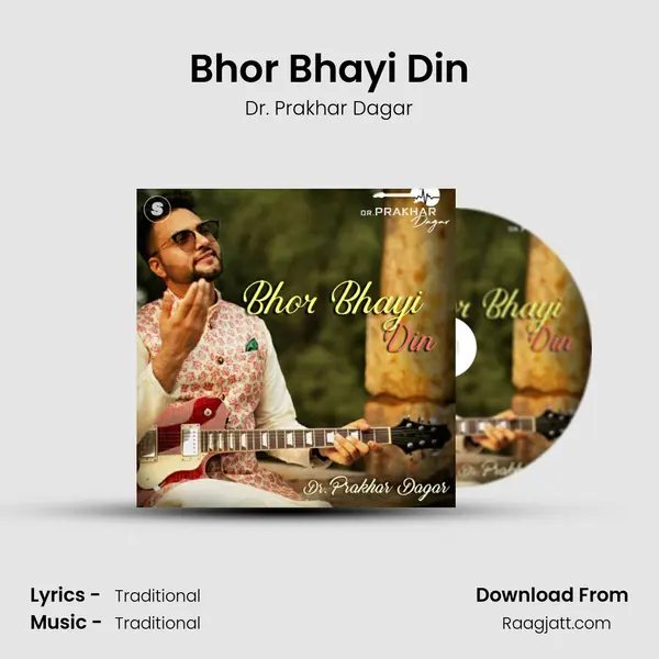 Bhor Bhayi Din - Dr. Prakhar Dagar mp3 song