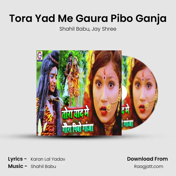 Tora Yad Me Gaura Pibo Ganja - Shahil Babu album cover 