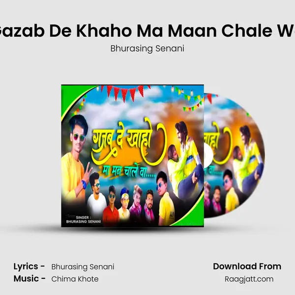 Gazab De Khaho Ma Maan Chale Wa mp3 song