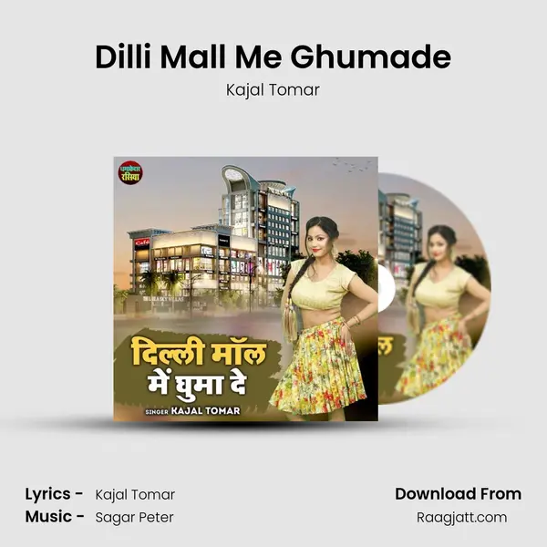 Dilli Mall Me Ghumade - Kajal Tomar album cover 