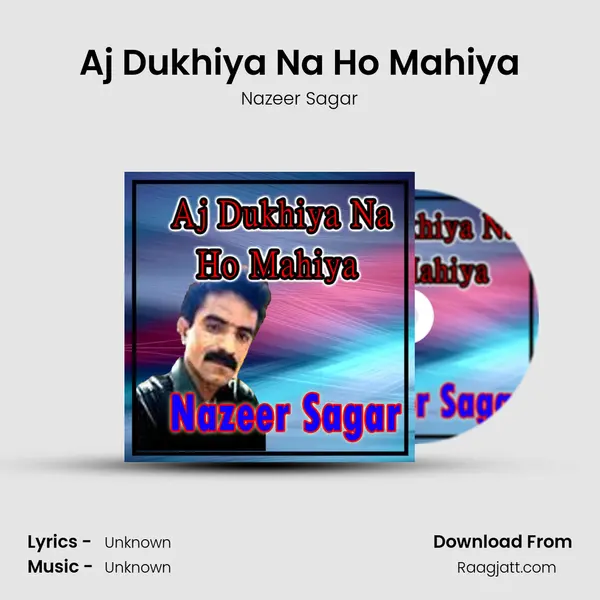 Aj Dukhiya Na Ho Mahiya - Nazeer Sagar album cover 