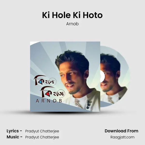 Ki Hole Ki Hoto - Arnob album cover 