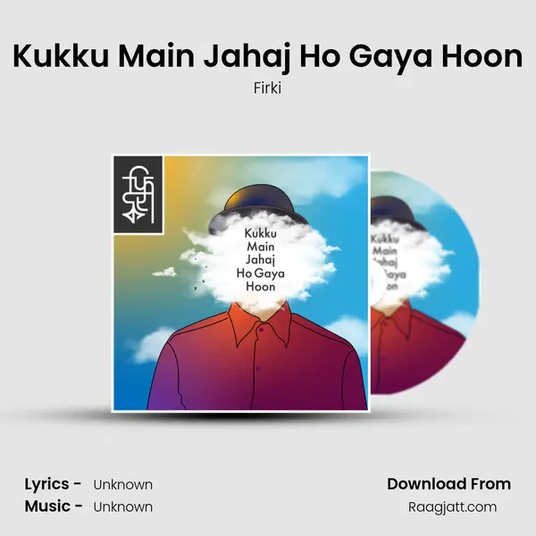 Kukku Main Jahaj Ho Gaya Hoon - Firki album cover 