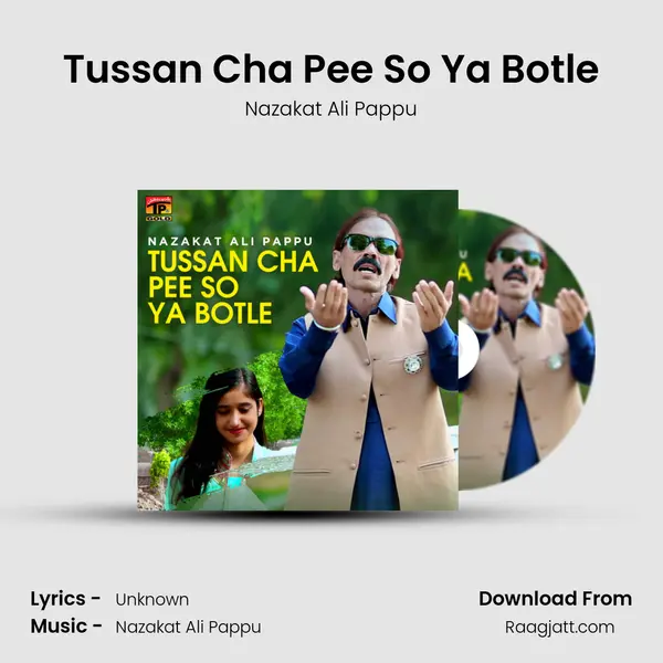 Tussan Cha Pee So Ya Botle mp3 song