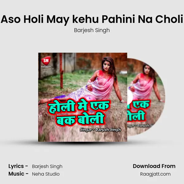 Aso Holi May kehu Pahini Na Choli - Barjesh Singh album cover 