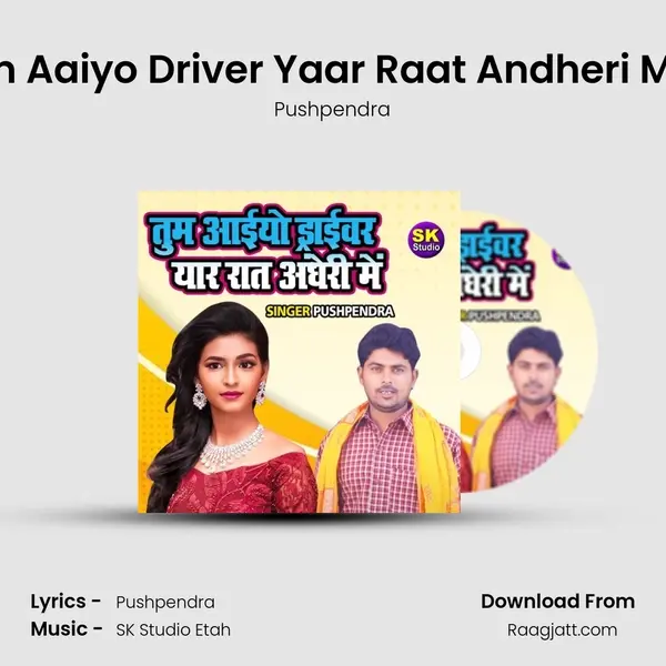 Tum Aaiyo Driver Yaar Raat Andheri Main mp3 song