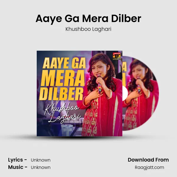 Aaye Ga Mera Dilber - Khushboo Laghari album cover 