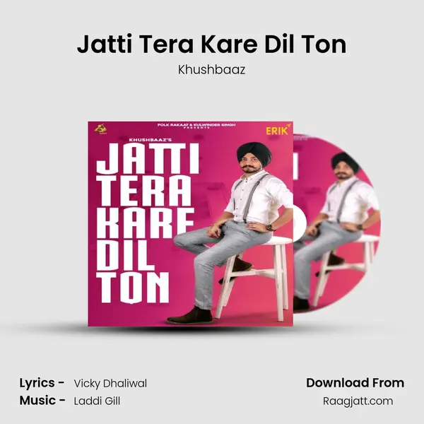 Jatti Tera Kare Dil Ton mp3 song