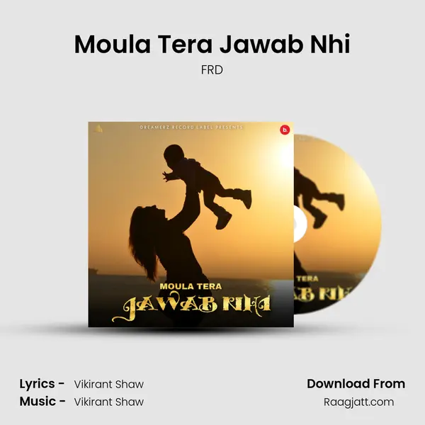 Moula Tera Jawab Nhi mp3 song