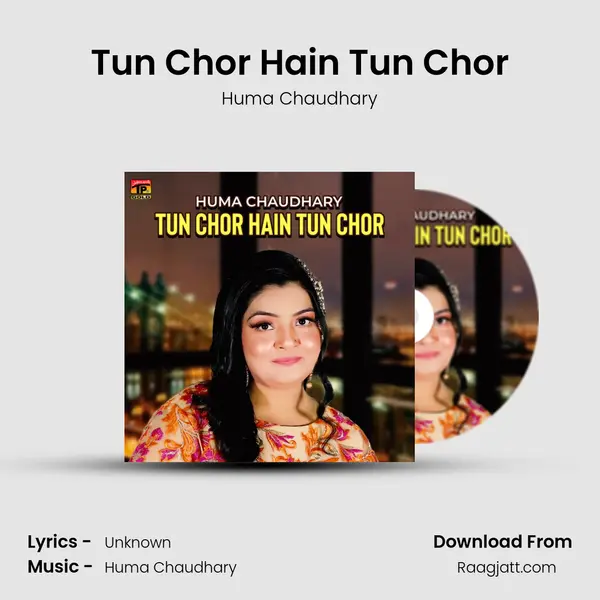 Tun Chor Hain Tun Chor - Huma Chaudhary album cover 